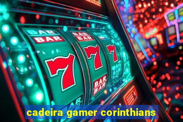 cadeira gamer corinthians